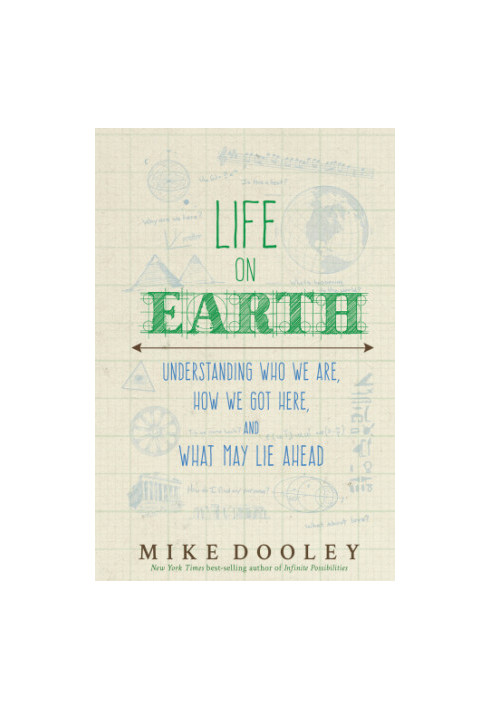 Life on Earth: Understanding Who We Are, How We Got Here, and What May Lie Ahead