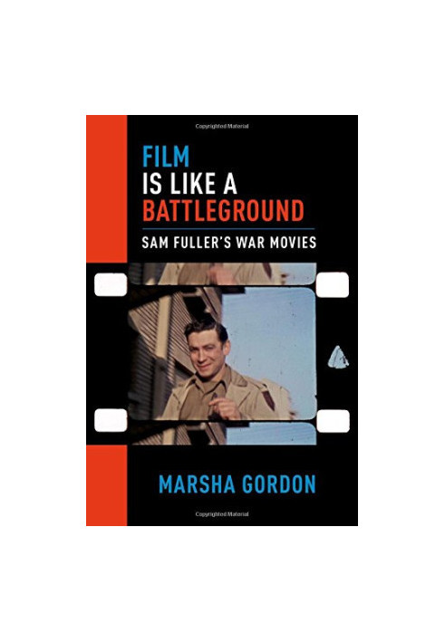 Film is like a battleground : Sam Fuller’s war movies