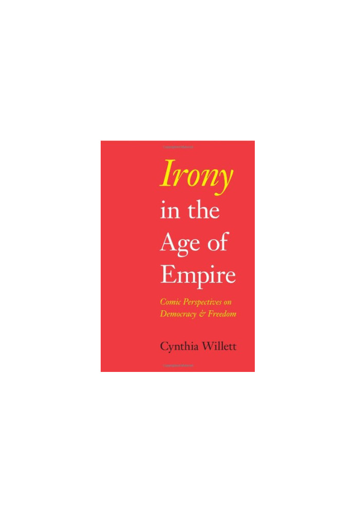 Irony in the age of empire : comic perspectives on democracy and freedom