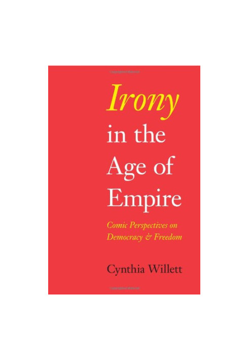 Irony in the age of empire : comic perspectives on democracy and freedom