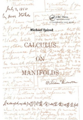 Calculus On Manifolds: a Modern Approach To Classical Theorems Of Advanced Calculus