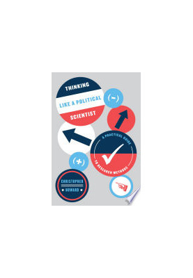 Thinking Like a Political Scientist: A Practical Guide to Research Methods