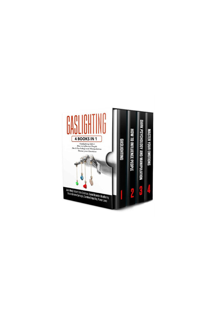 GASLIGHTING: 4 Books in 1: Gaslighting effect + How to influence people + Dark Psychology and Manipulation + Master your Emot