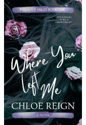 1 - Where You Left Me: This Love
