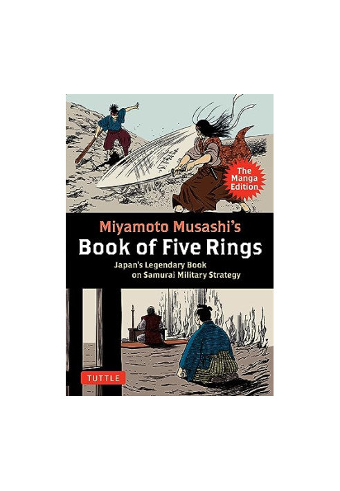 Miyamoto Musashi’s Book of Five Rings : The Manga Edition