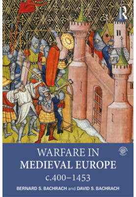 Warfare in Medieval Europe C. 400-C. 1453