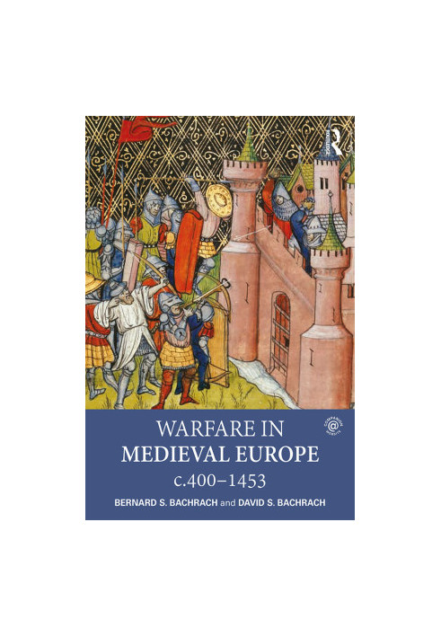 Warfare in Medieval Europe C. 400-C. 1453