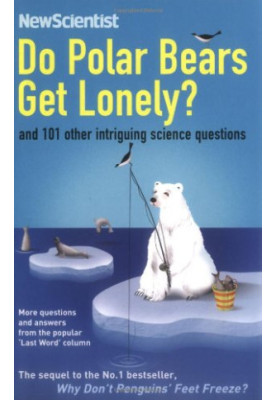 Do Polar Bears Get Lonely?: And 101 Other Intriguing Science Questions