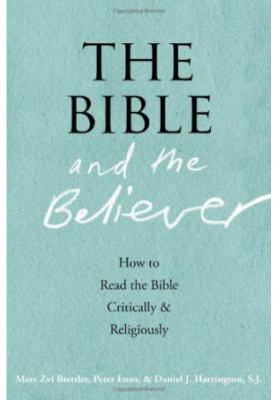 The Bible and the Believer: How to Read the Bible Critically and Religiously