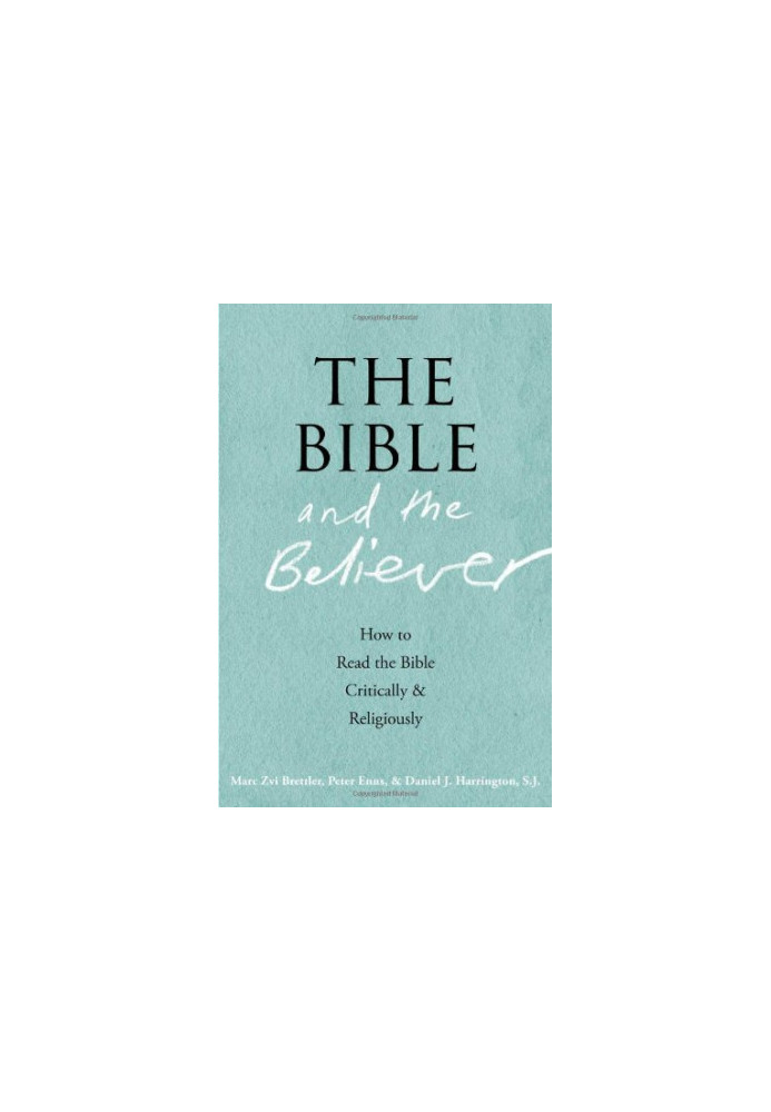 The Bible and the Believer: How to Read the Bible Critically and Religiously