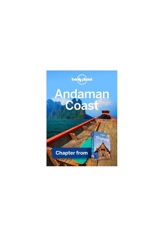 Lonely Planet Andaman Coast: Chapter from Thailand Travel Guide 2012