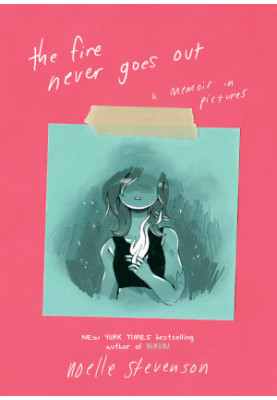 The Fire Never Goes Out: A Memoir in Pictures