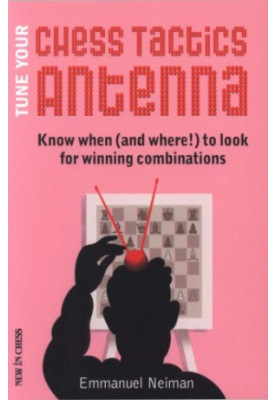 Tune your chess tactics antenna : know when (and Where!) to look for winning combinations