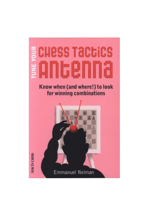 Tune your chess tactics antenna : know when (and Where!) to look for winning combinations