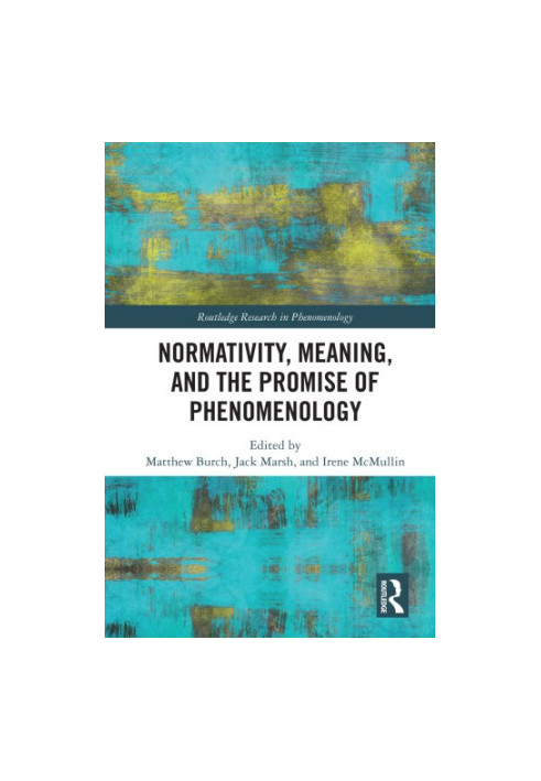 Normativity, meaning, and the promise of phenomenology