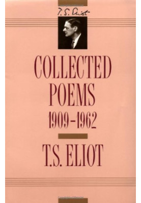 T. S. Eliot: Collected Poems, 1909-1962 (The Centenary Edition)
