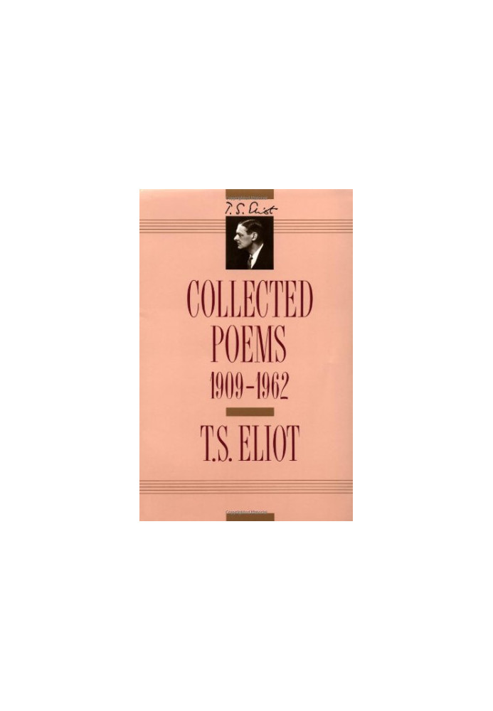 T. S. Eliot: Collected Poems, 1909-1962 (The Centenary Edition)