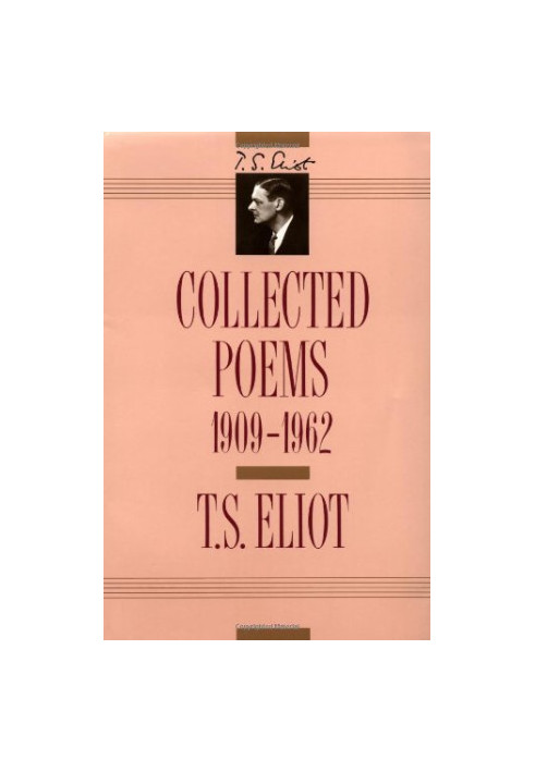 T. S. Eliot: Collected Poems, 1909-1962 (The Centenary Edition)