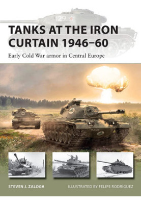 Tanks at the Iron Curtain 1946–60: Early Cold War armor in Central Europe