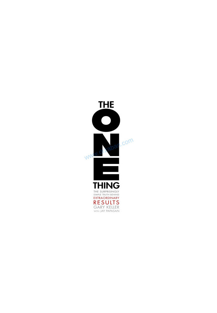The One Thing: The Surprisingly Simple Truth Behind Extraordinary Results