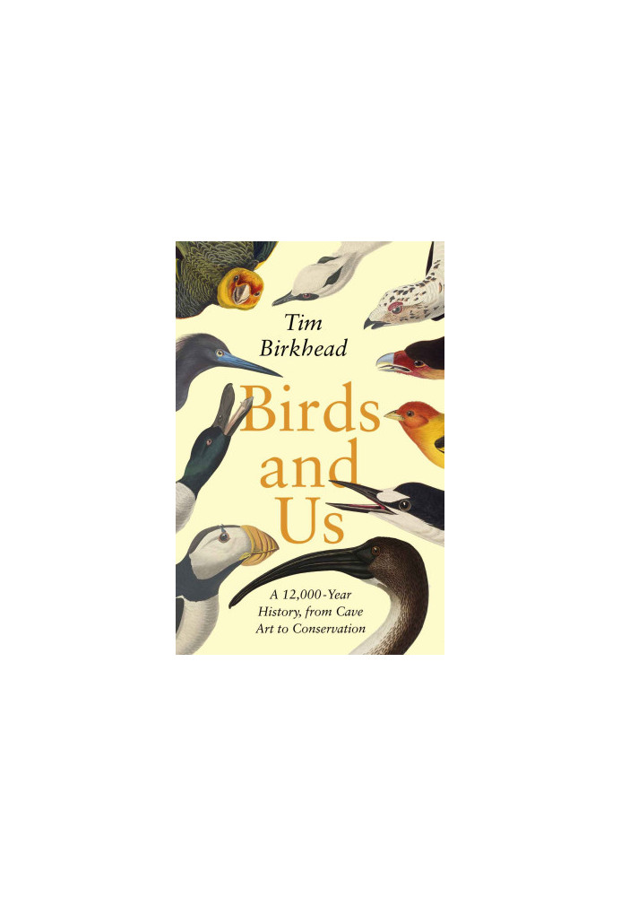 Birds and Us: A 12,000 Year History, from Cave Art to Conservation