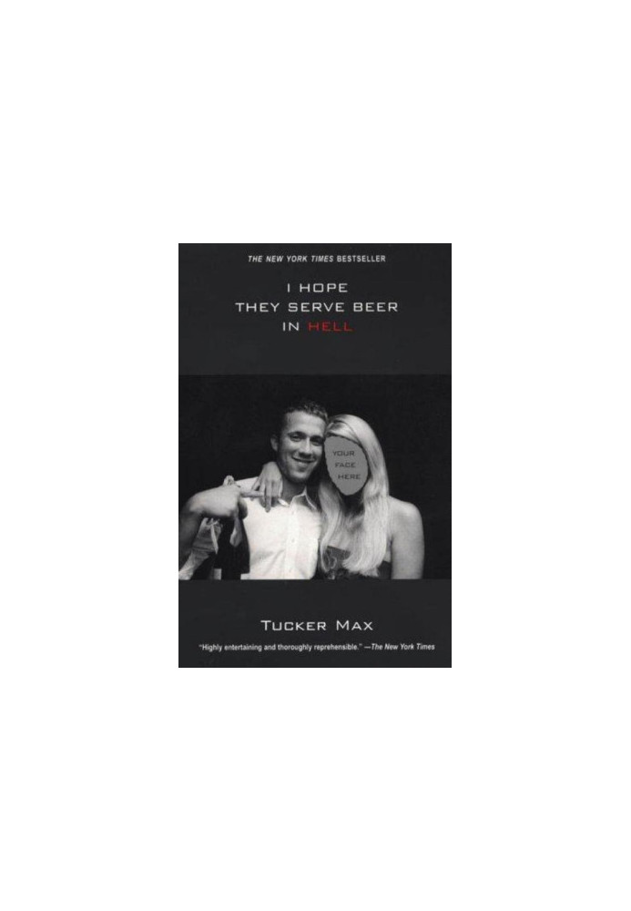 [Tucker Max 01] • I Hope They Serve Beer in Hell