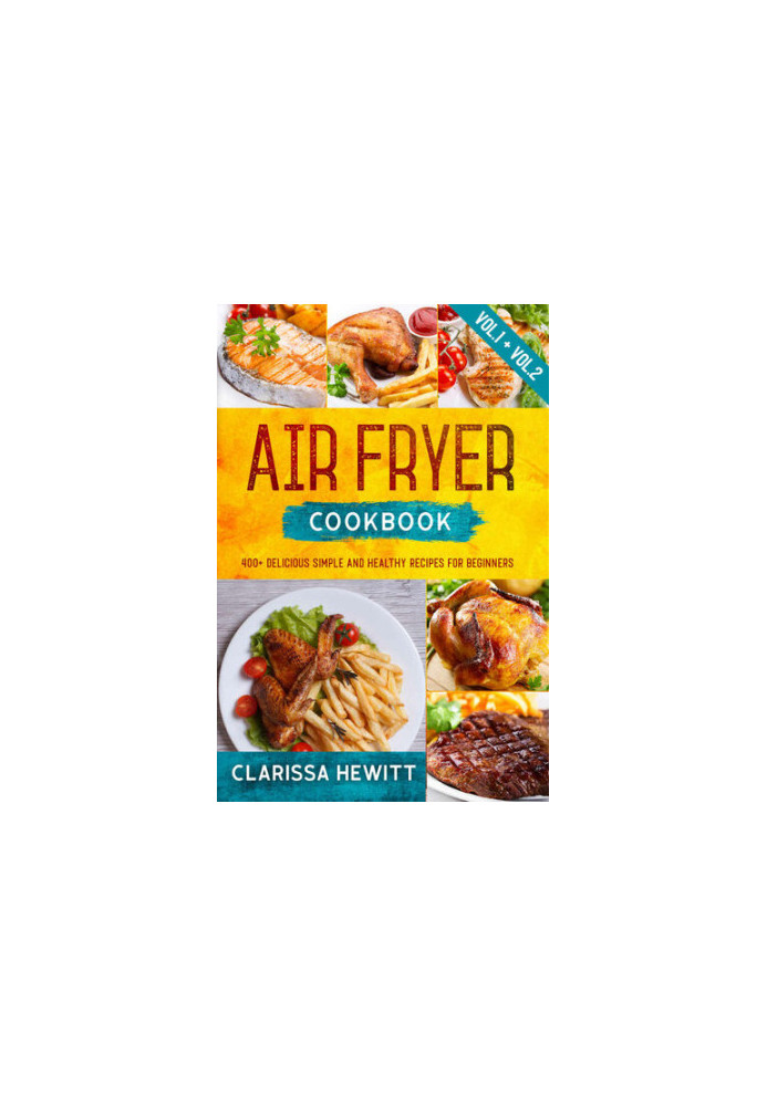 AIR FRYER COOKBOOK: 400+ Delicious Simple and Healthy Recipes for Beginners