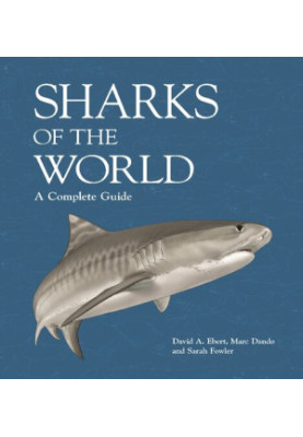 Sharks of the World: A Complete Guide (Wild Nature Press 19)