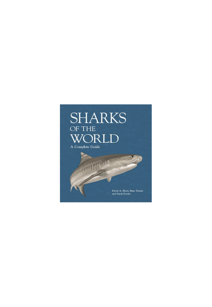 Sharks of the World: A Complete Guide (Wild Nature Press 19)