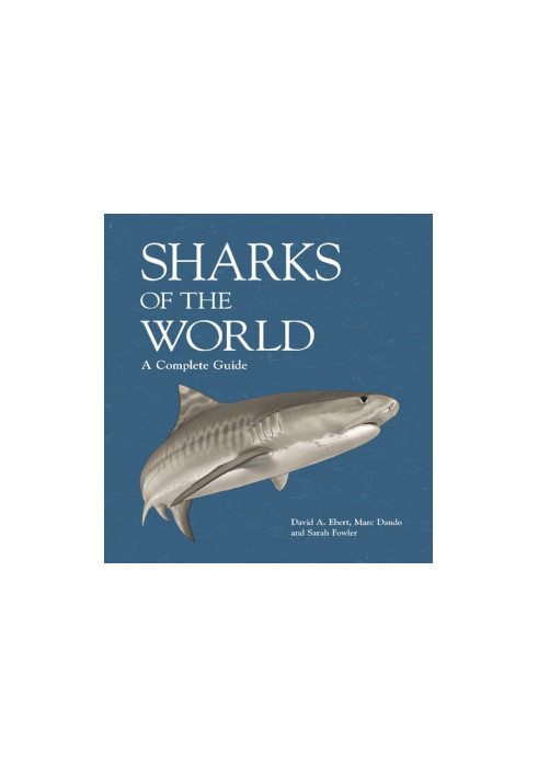Sharks of the World: A Complete Guide (Wild Nature Press 19)