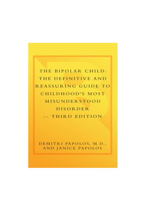 The bipolar child: the definitive and reassuring guide to childhood's most misunderstood disorder