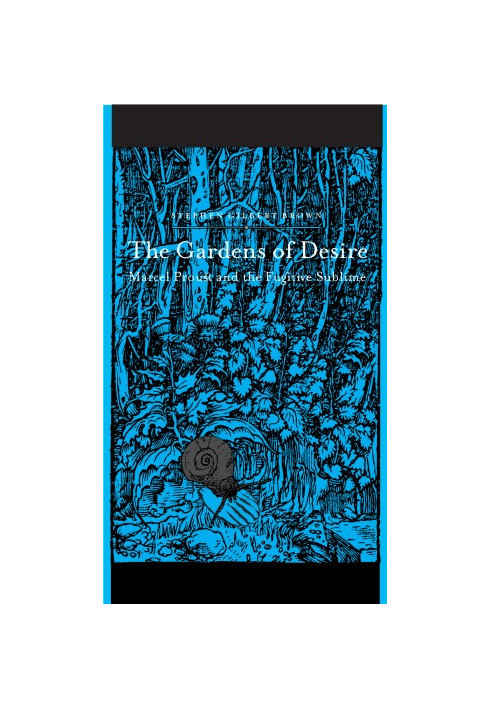 The Gardens of Desire - Marcel Proust and the Fugitive Sublime
