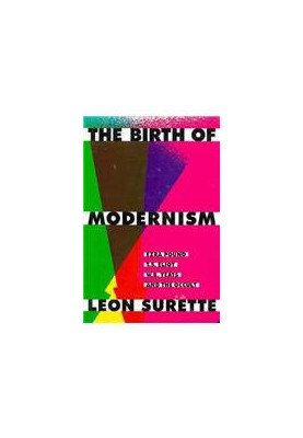 The birth of modernism : Ezra Pound, T.S. Eliot, W.B. Yeats, and the occult