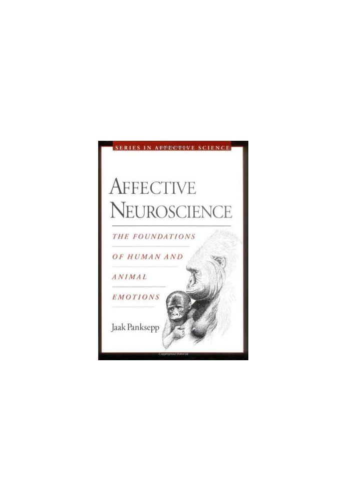 Affective Neuroscience, the Foundations of Human and Animal Emotions