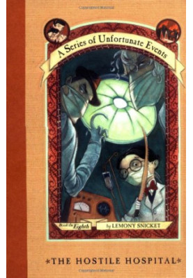 The Hostile Hospital (A Series of Unfortunate Events, Book 8)