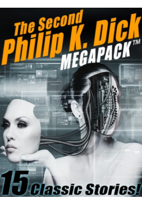 The Second Philip K. Dick MEGAPACK®: 13 Fantastic Stories