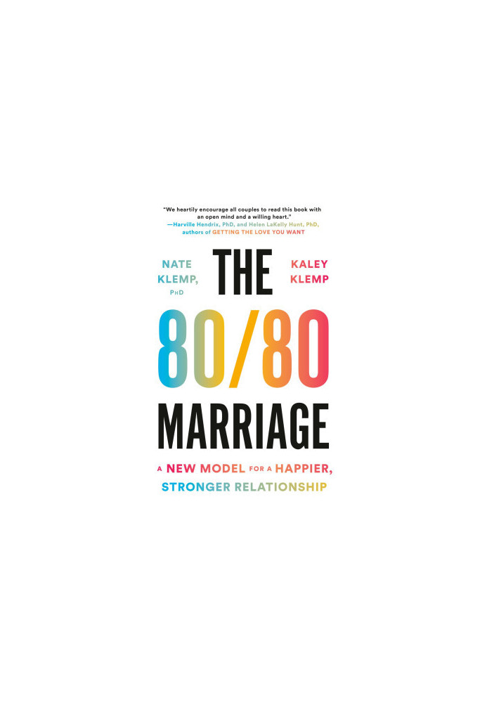 The 80/80 Marriage: A New Model for a Happier, Stronger Relationship