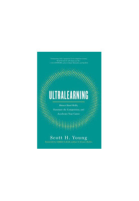 Ultralearning: Master Hard Skills, Outsmart the Competition, and Accelerate Your Career