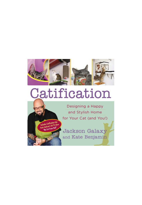 Catification : Designing a Happy and Stylish Home for Your Cat (and You!)