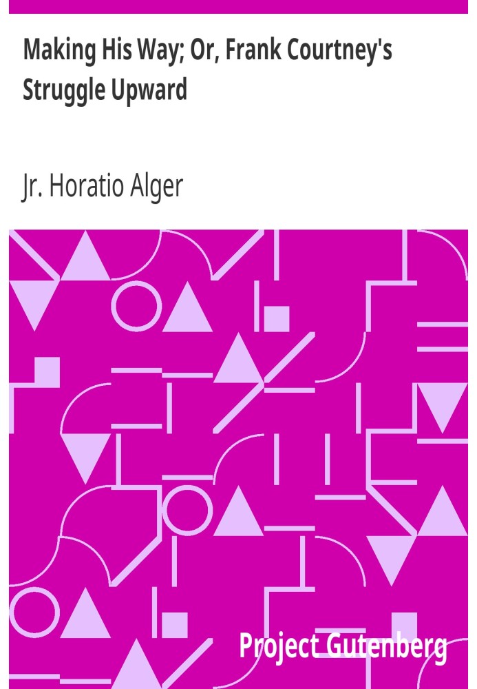 Прокладаючи свій шлях; Або «Боротьба вгору» Френка Кортні