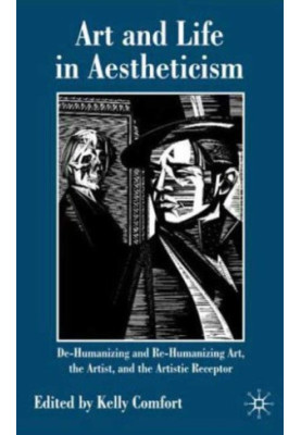Art and Life in Aestheticism. De-Humanizing or Re-Humanizing Art, the Artist and the Artistic Receptor