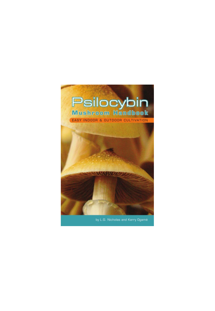 Psilocybin Mushroom Handbook - Easy Indoor & Outdoor Cultivation (2006)