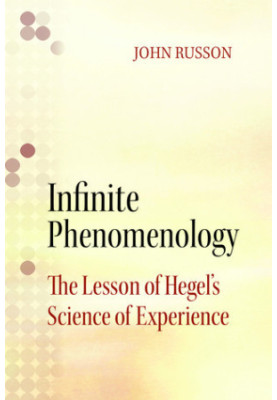 Infinite phenomenology: the lessons of Hegel's science of experience