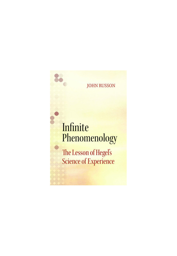 Infinite phenomenology: the lessons of Hegel's science of experience