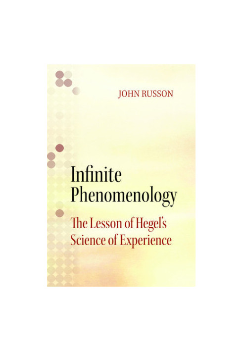 Infinite phenomenology: the lessons of Hegel's science of experience
