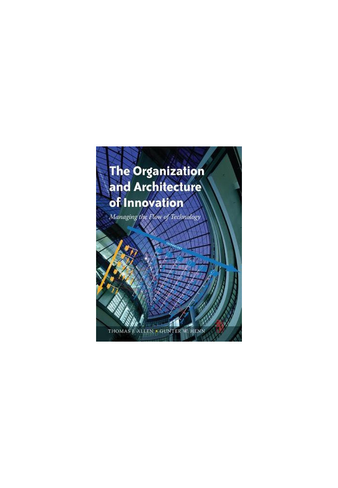 The Organization and Architecture of Innovation