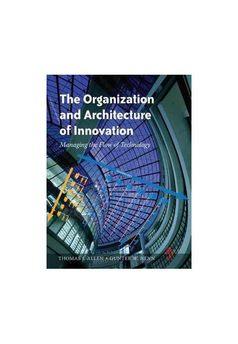 The Organization and Architecture of Innovation