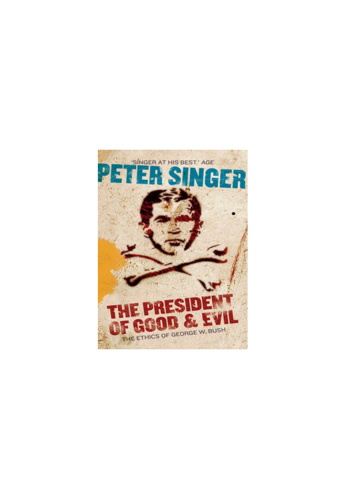 The President of Good & Evil: Questioning the Ethics of George W. Bush