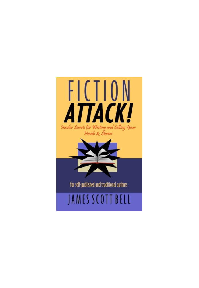 Fiction Attack!: Insider Secrets for Writing and Selling Your Novels & Stories For Self-Published and Traditional Authors