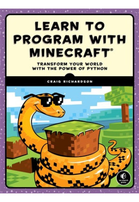 Learn to Program with Minecraft: Transform Your World with the Power of Python